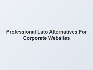 Corporate Alternatives to Lato for Professional Websites